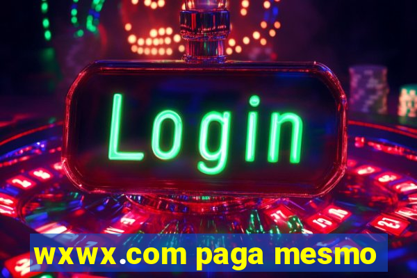 wxwx.com paga mesmo